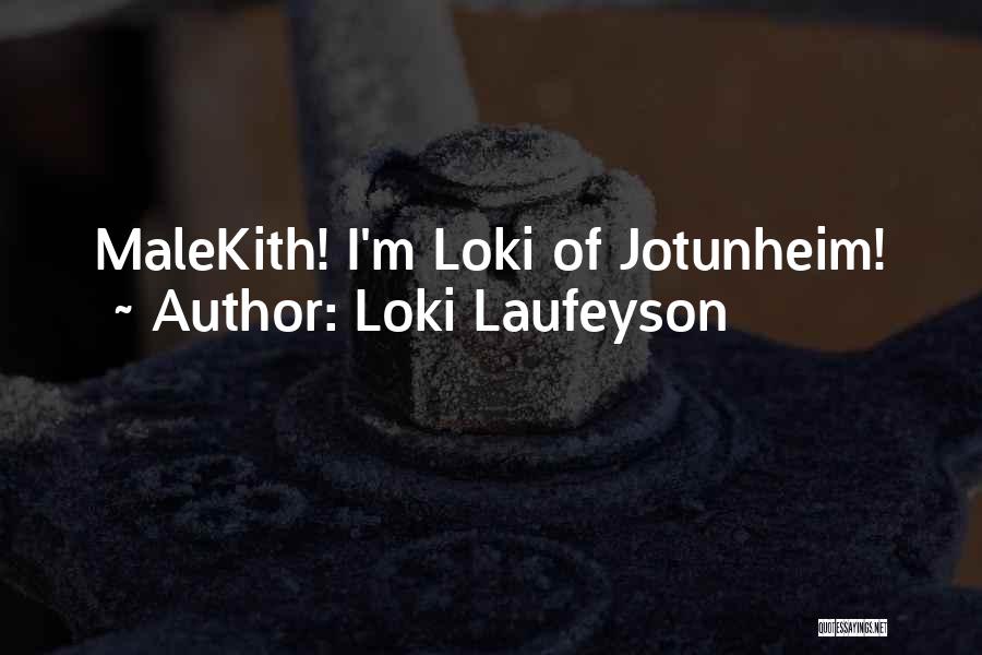 Loki Laufeyson Quotes: Malekith! I'm Loki Of Jotunheim!