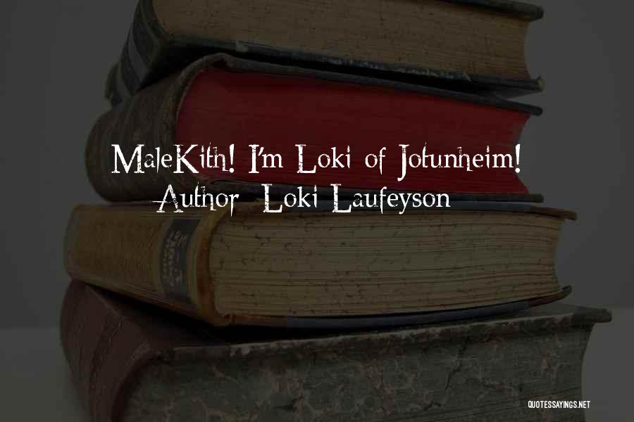 Loki Laufeyson Quotes: Malekith! I'm Loki Of Jotunheim!