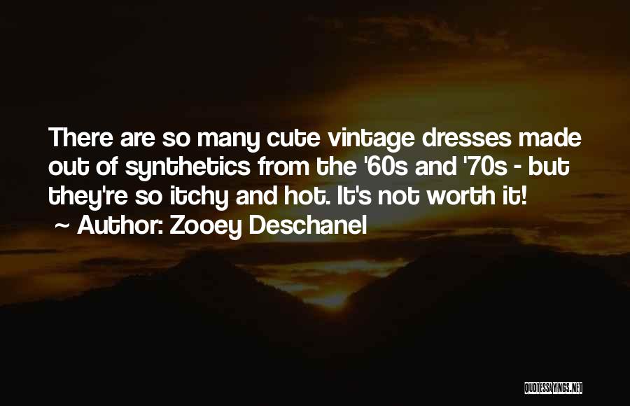 Zooey Deschanel Quotes: There Are So Many Cute Vintage Dresses Made Out Of Synthetics From The '60s And '70s - But They're So