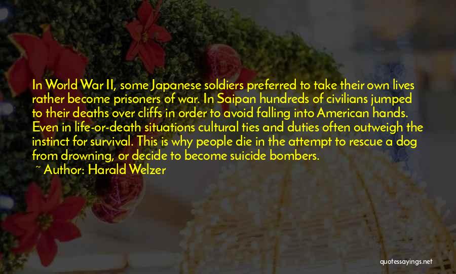 Harald Welzer Quotes: In World War Ii, Some Japanese Soldiers Preferred To Take Their Own Lives Rather Become Prisoners Of War. In Saipan