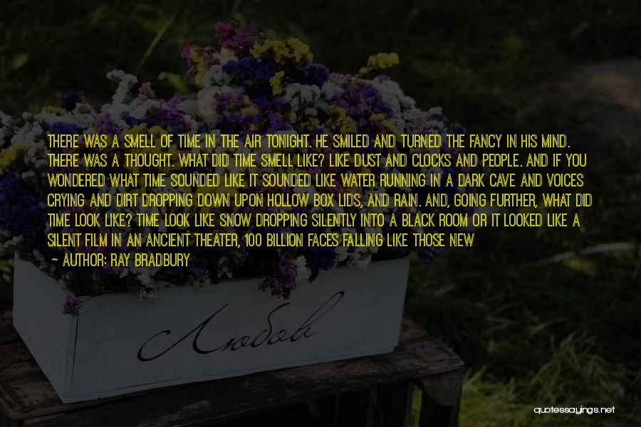 Ray Bradbury Quotes: There Was A Smell Of Time In The Air Tonight. He Smiled And Turned The Fancy In His Mind. There