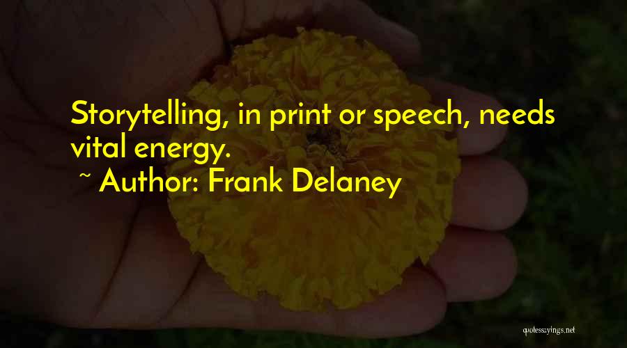 Frank Delaney Quotes: Storytelling, In Print Or Speech, Needs Vital Energy.