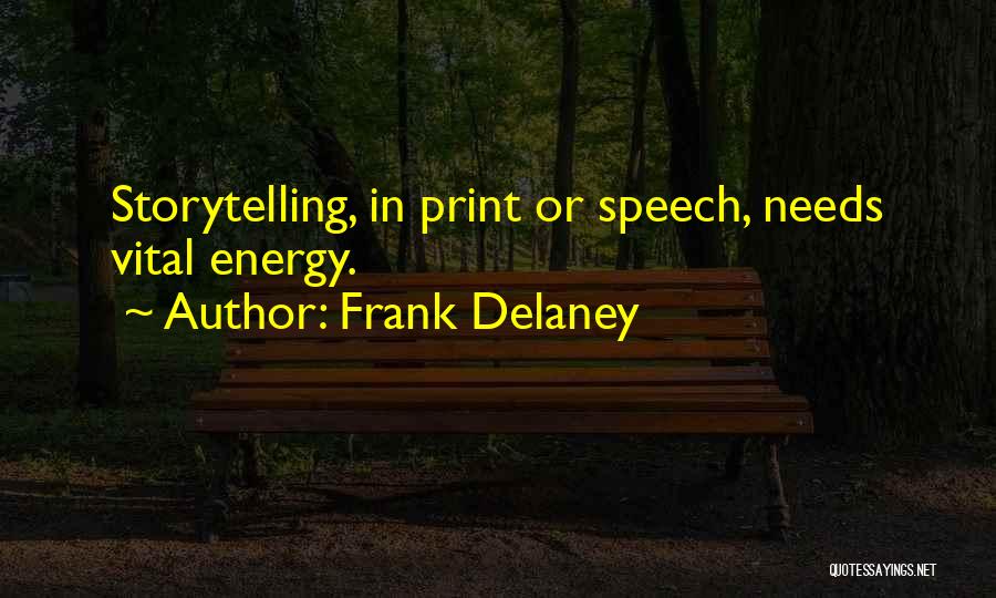 Frank Delaney Quotes: Storytelling, In Print Or Speech, Needs Vital Energy.