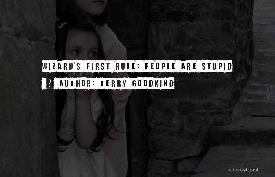 Terry Goodkind Quotes: Wizard's First Rule: People Are Stupid