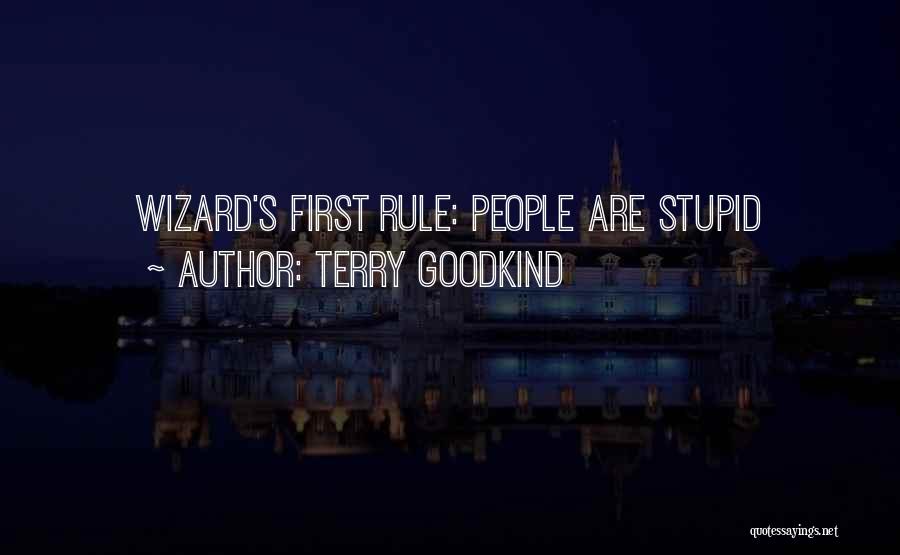 Terry Goodkind Quotes: Wizard's First Rule: People Are Stupid