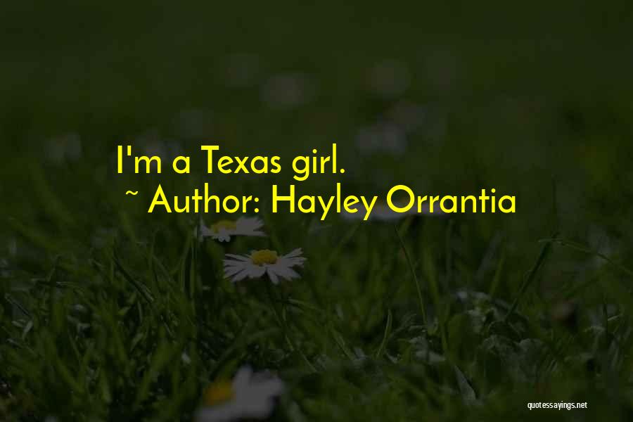 Hayley Orrantia Quotes: I'm A Texas Girl.