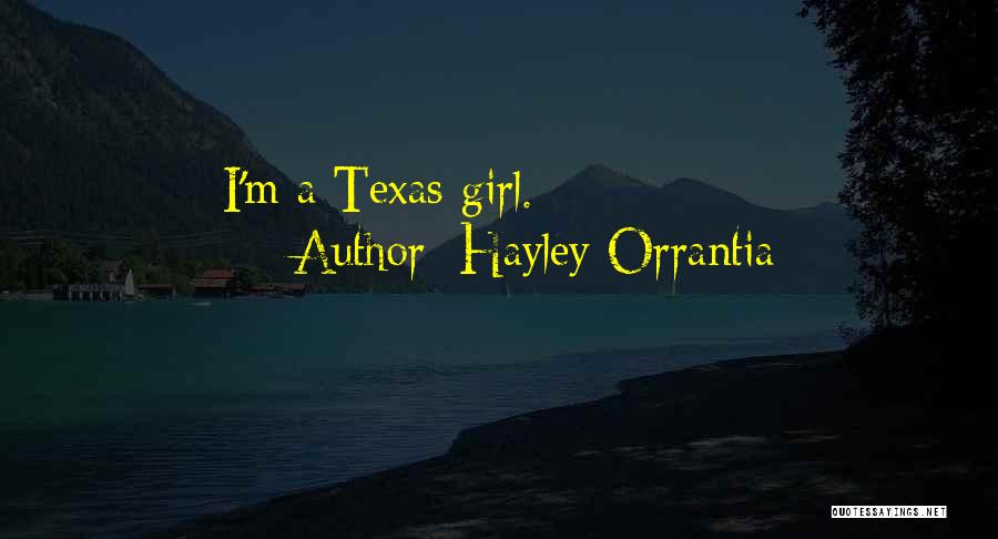 Hayley Orrantia Quotes: I'm A Texas Girl.
