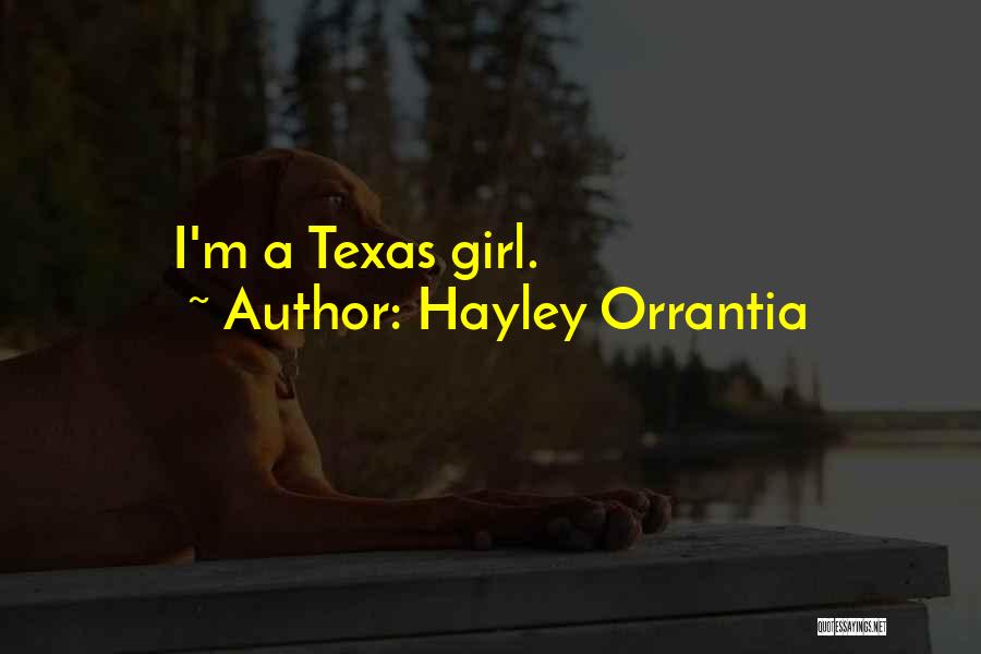 Hayley Orrantia Quotes: I'm A Texas Girl.