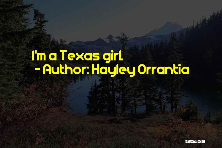 Hayley Orrantia Quotes: I'm A Texas Girl.