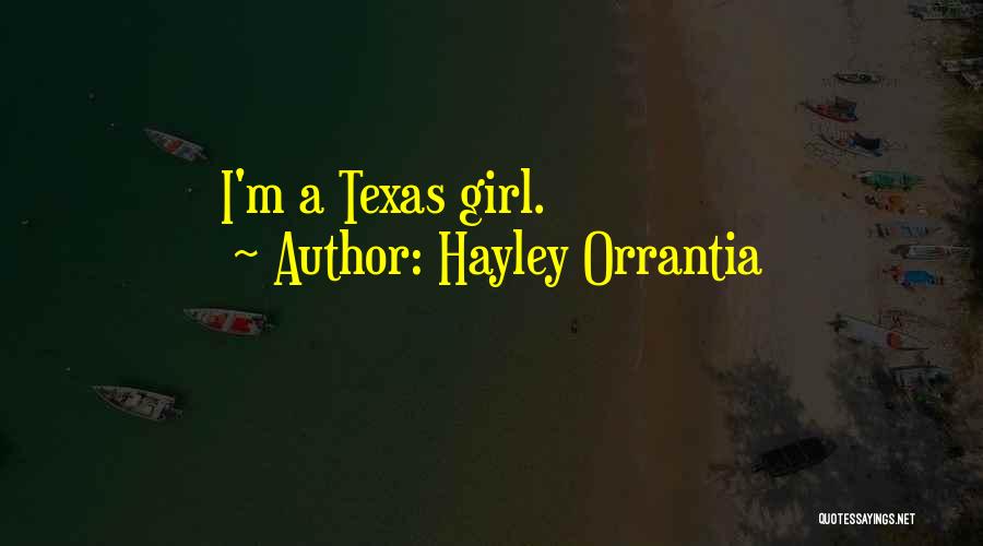 Hayley Orrantia Quotes: I'm A Texas Girl.