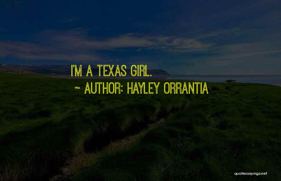 Hayley Orrantia Quotes: I'm A Texas Girl.