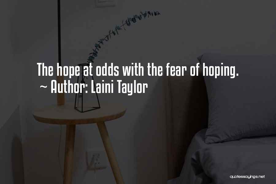 Laini Taylor Quotes: The Hope At Odds With The Fear Of Hoping.