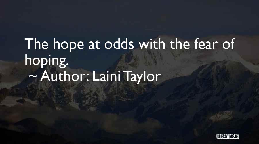 Laini Taylor Quotes: The Hope At Odds With The Fear Of Hoping.