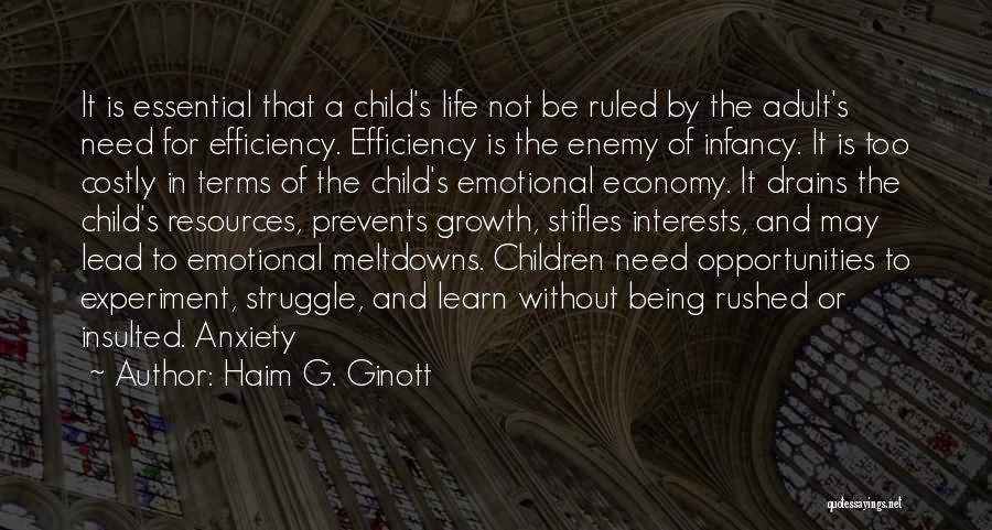 Haim G. Ginott Quotes: It Is Essential That A Child's Life Not Be Ruled By The Adult's Need For Efficiency. Efficiency Is The Enemy