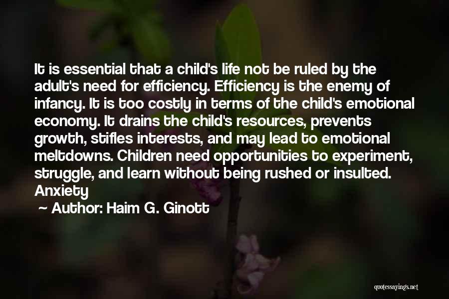 Haim G. Ginott Quotes: It Is Essential That A Child's Life Not Be Ruled By The Adult's Need For Efficiency. Efficiency Is The Enemy