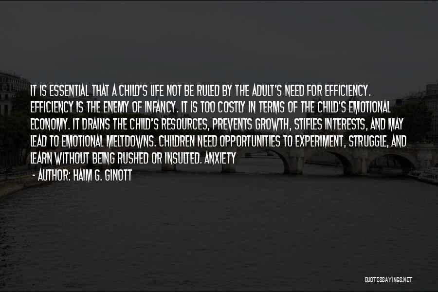 Haim G. Ginott Quotes: It Is Essential That A Child's Life Not Be Ruled By The Adult's Need For Efficiency. Efficiency Is The Enemy