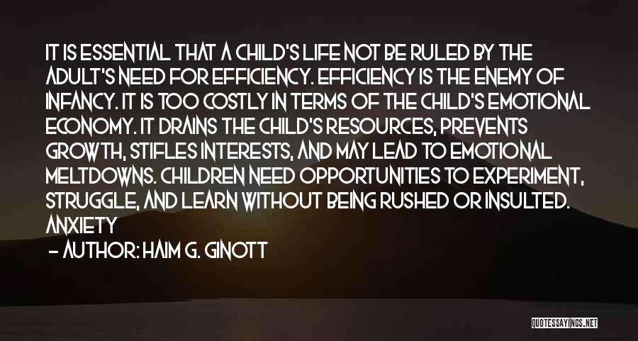 Haim G. Ginott Quotes: It Is Essential That A Child's Life Not Be Ruled By The Adult's Need For Efficiency. Efficiency Is The Enemy