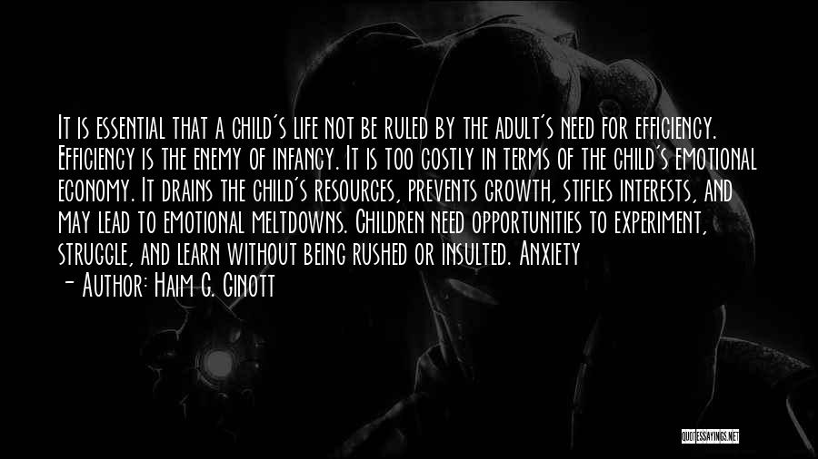 Haim G. Ginott Quotes: It Is Essential That A Child's Life Not Be Ruled By The Adult's Need For Efficiency. Efficiency Is The Enemy