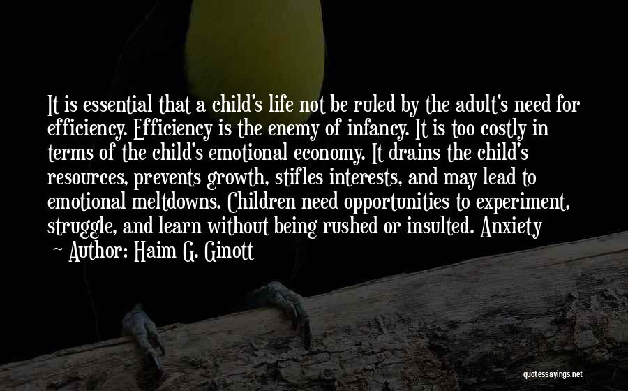 Haim G. Ginott Quotes: It Is Essential That A Child's Life Not Be Ruled By The Adult's Need For Efficiency. Efficiency Is The Enemy