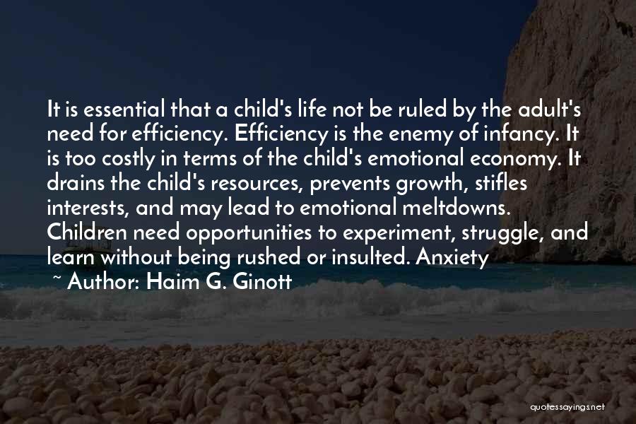 Haim G. Ginott Quotes: It Is Essential That A Child's Life Not Be Ruled By The Adult's Need For Efficiency. Efficiency Is The Enemy