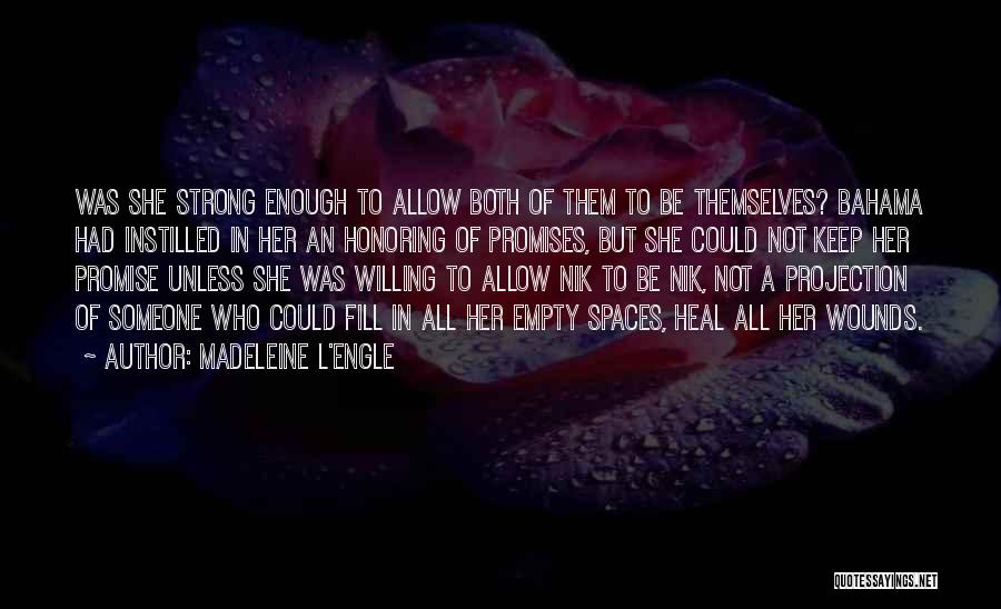 Madeleine L'Engle Quotes: Was She Strong Enough To Allow Both Of Them To Be Themselves? Bahama Had Instilled In Her An Honoring Of