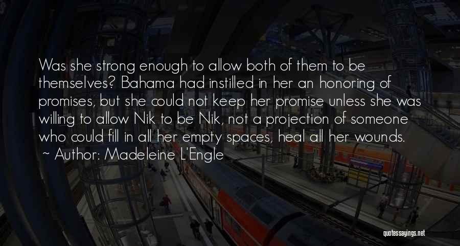 Madeleine L'Engle Quotes: Was She Strong Enough To Allow Both Of Them To Be Themselves? Bahama Had Instilled In Her An Honoring Of