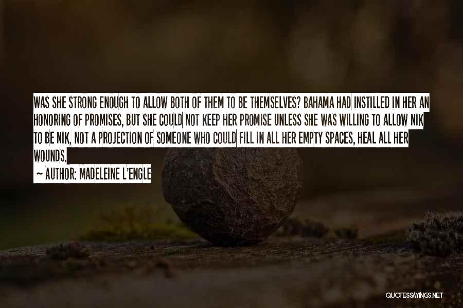 Madeleine L'Engle Quotes: Was She Strong Enough To Allow Both Of Them To Be Themselves? Bahama Had Instilled In Her An Honoring Of