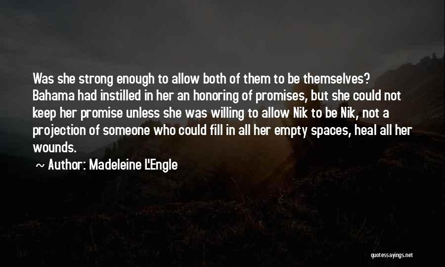 Madeleine L'Engle Quotes: Was She Strong Enough To Allow Both Of Them To Be Themselves? Bahama Had Instilled In Her An Honoring Of