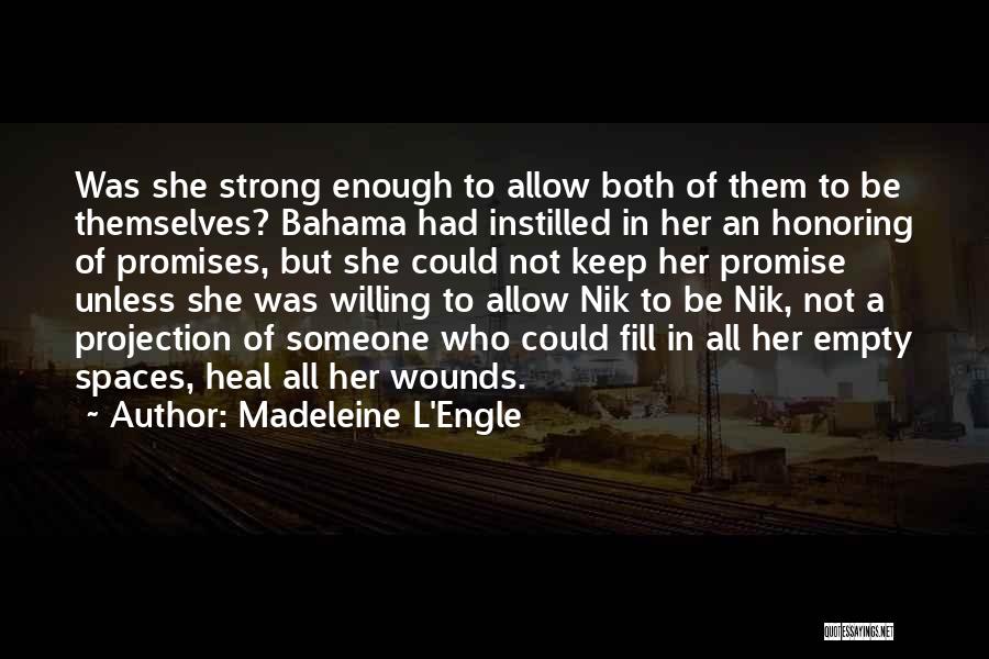 Madeleine L'Engle Quotes: Was She Strong Enough To Allow Both Of Them To Be Themselves? Bahama Had Instilled In Her An Honoring Of