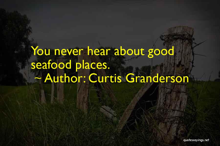 Curtis Granderson Quotes: You Never Hear About Good Seafood Places.