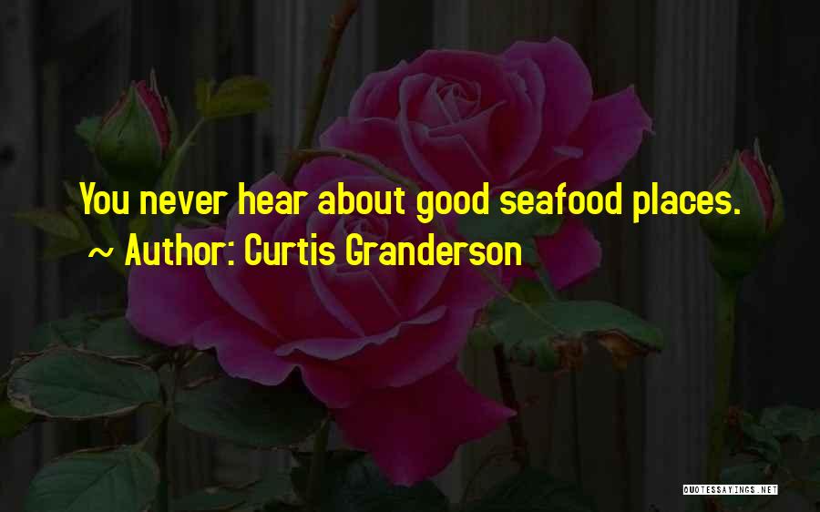 Curtis Granderson Quotes: You Never Hear About Good Seafood Places.