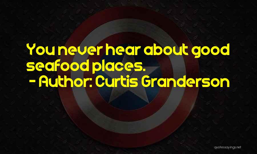 Curtis Granderson Quotes: You Never Hear About Good Seafood Places.