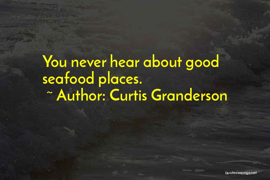 Curtis Granderson Quotes: You Never Hear About Good Seafood Places.