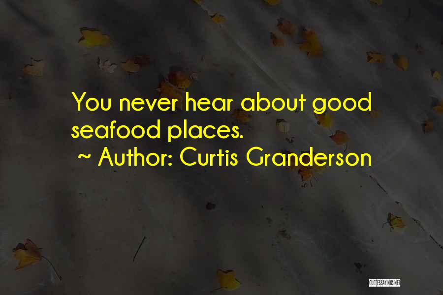Curtis Granderson Quotes: You Never Hear About Good Seafood Places.