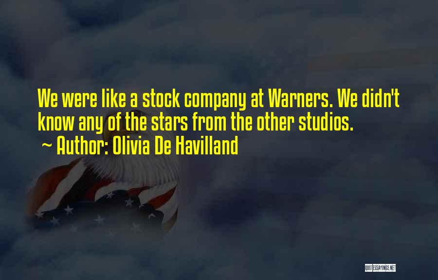 Olivia De Havilland Quotes: We Were Like A Stock Company At Warners. We Didn't Know Any Of The Stars From The Other Studios.