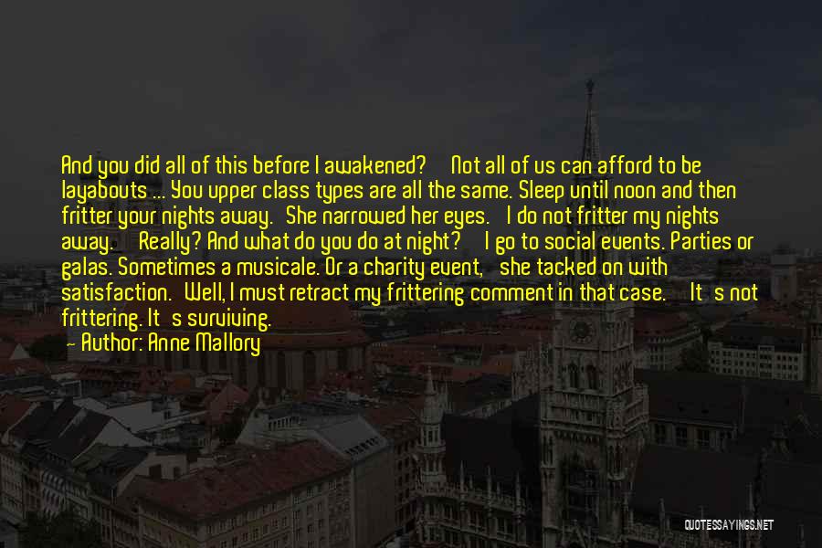 Anne Mallory Quotes: And You Did All Of This Before I Awakened?''not All Of Us Can Afford To Be Layabouts ... You Upper