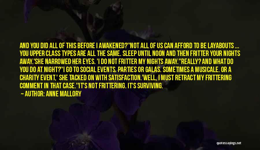 Anne Mallory Quotes: And You Did All Of This Before I Awakened?''not All Of Us Can Afford To Be Layabouts ... You Upper