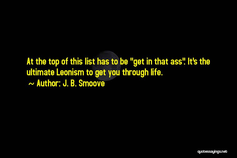 J. B. Smoove Quotes: At The Top Of This List Has To Be Get In That Ass. It's The Ultimate Leonism To Get You