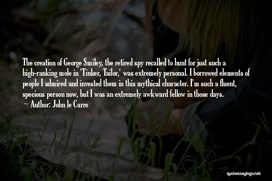 John Le Carre Quotes: The Creation Of George Smiley, The Retired Spy Recalled To Hunt For Just Such A High-ranking Mole In 'tinker, Tailor,'