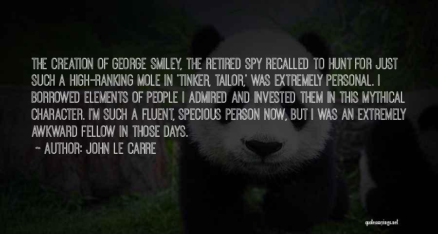 John Le Carre Quotes: The Creation Of George Smiley, The Retired Spy Recalled To Hunt For Just Such A High-ranking Mole In 'tinker, Tailor,'