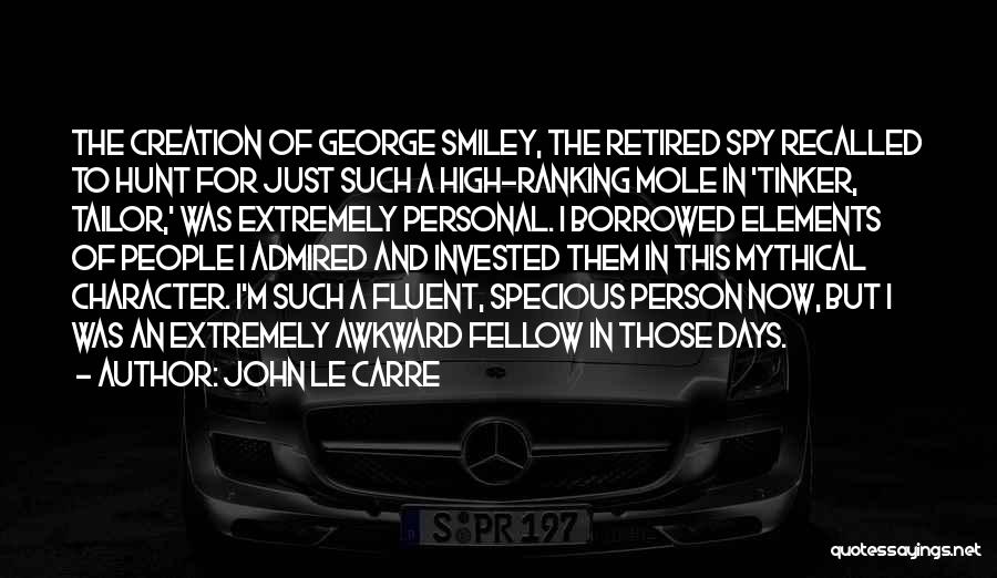 John Le Carre Quotes: The Creation Of George Smiley, The Retired Spy Recalled To Hunt For Just Such A High-ranking Mole In 'tinker, Tailor,'