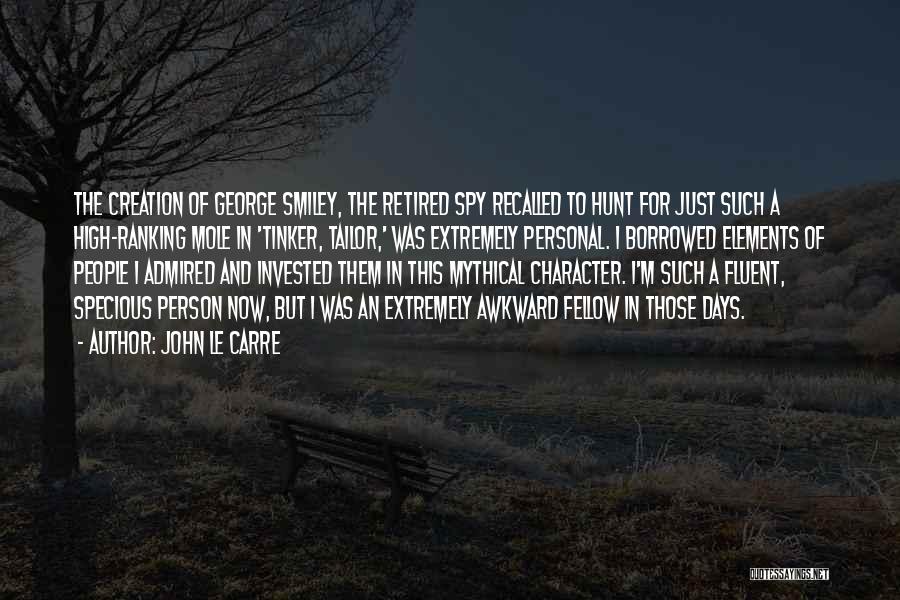 John Le Carre Quotes: The Creation Of George Smiley, The Retired Spy Recalled To Hunt For Just Such A High-ranking Mole In 'tinker, Tailor,'