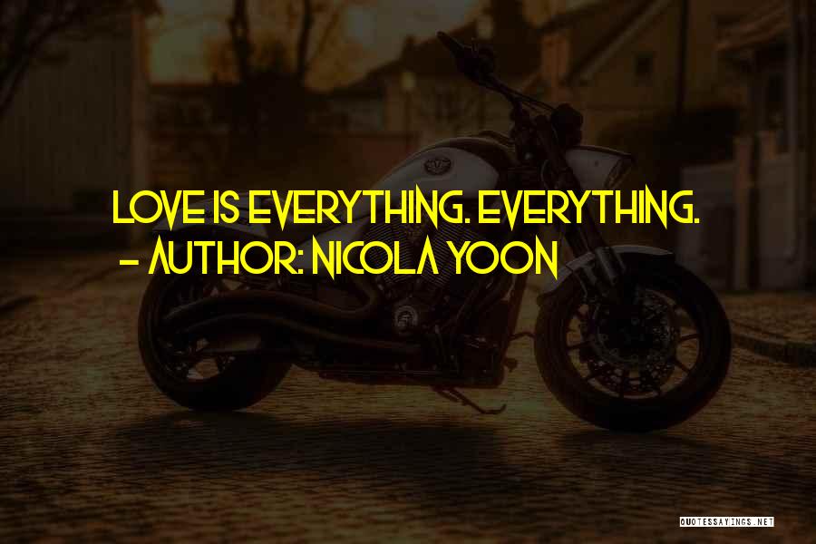 Nicola Yoon Quotes: Love Is Everything. Everything.