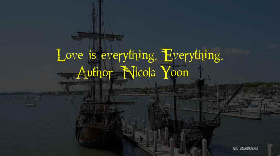 Nicola Yoon Quotes: Love Is Everything. Everything.