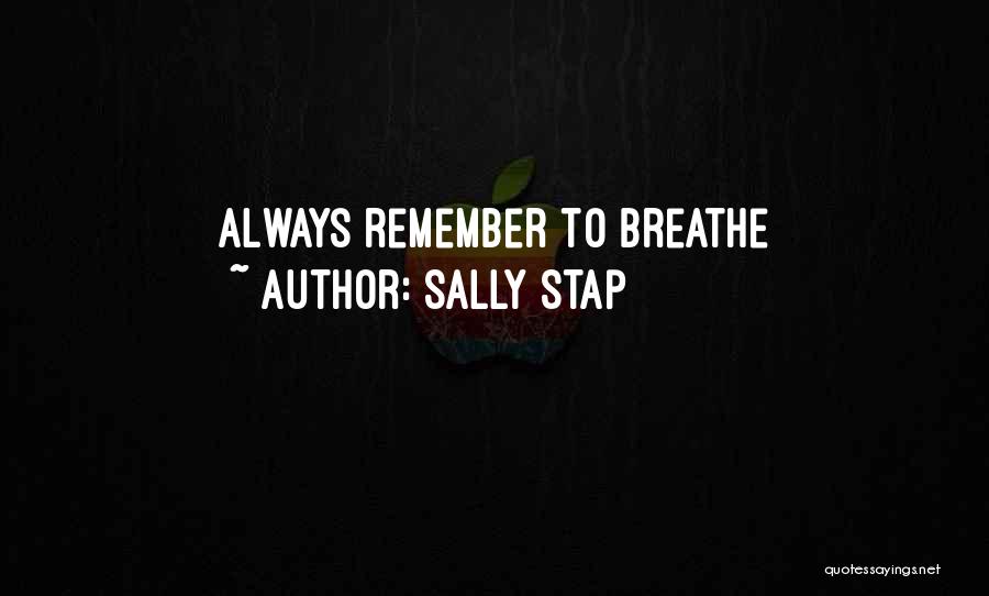 Sally Stap Quotes: Always Remember To Breathe