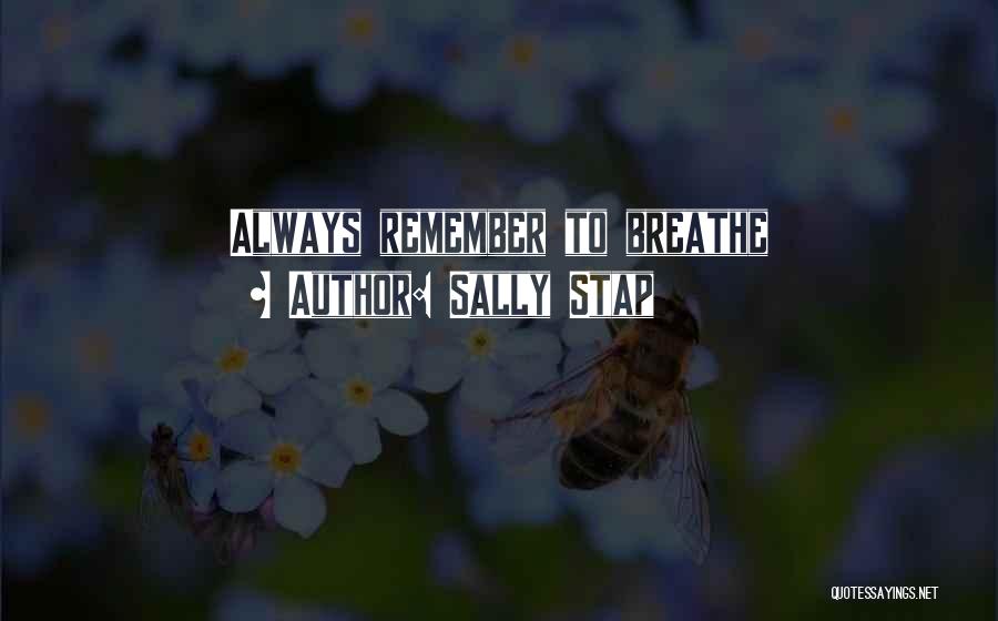 Sally Stap Quotes: Always Remember To Breathe