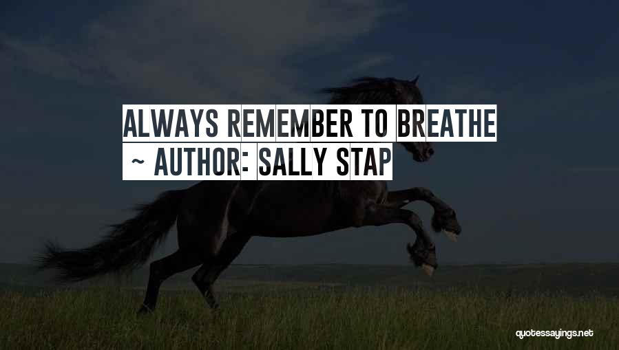 Sally Stap Quotes: Always Remember To Breathe