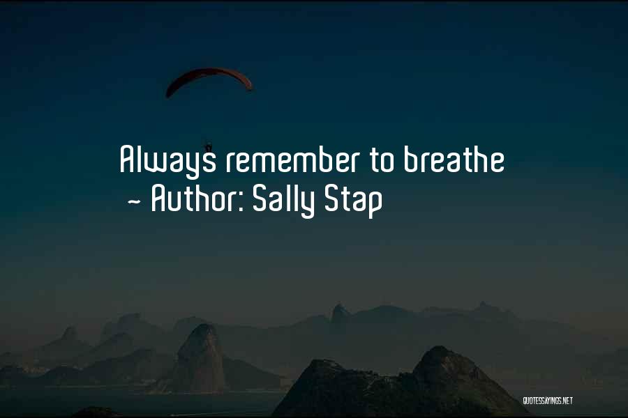 Sally Stap Quotes: Always Remember To Breathe