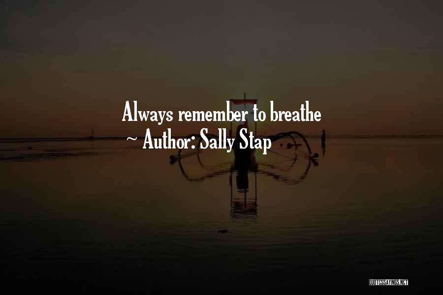 Sally Stap Quotes: Always Remember To Breathe