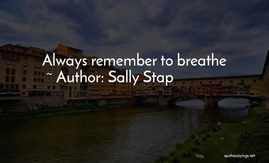 Sally Stap Quotes: Always Remember To Breathe